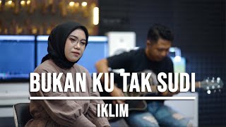 Download lagu BUKAN KU TAK SUDI - IKLIM (LIVE COVER INDAH YASTAMI) mp3