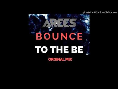AREES - Bounce To The Be (Orginal Mix)