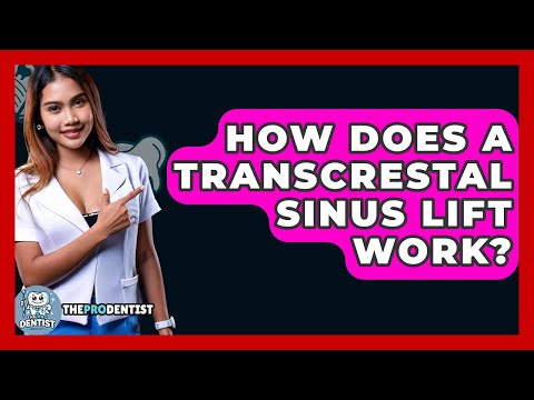How Does A Transcrestal Sinus Lift Work? - The Pro Dentist