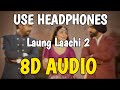 Laung Laachi 2 8D AUDIO Neeru Bajwa Ammy Virk Teri Lachi Nu Lab Gya Long Ve Mundea