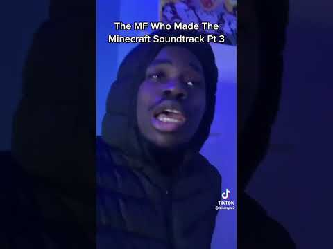The mf Who Made The Minecraft Soundtrack Pt 3