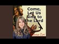 Come Let Us Sing To The Lord