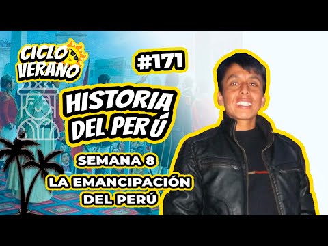 171- VERANO - SEMANA 8 - HISTORIA DE PERÚ LA EMANCIPACIÓN  - 28/02/2024