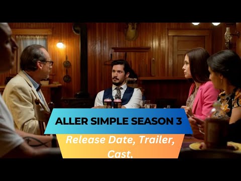 Aller Simple Season 3 Release Date | Trailer | Cast | Expectation | Ending Explained