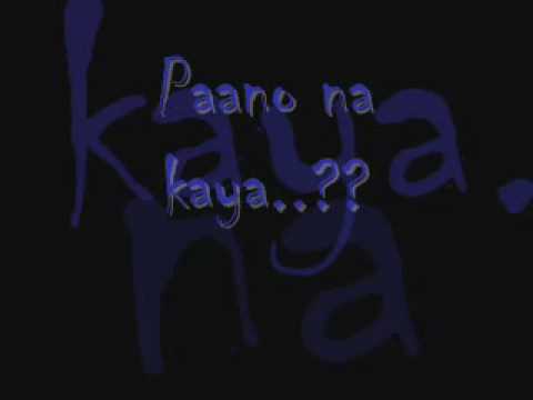pano na kaya? -bugoy