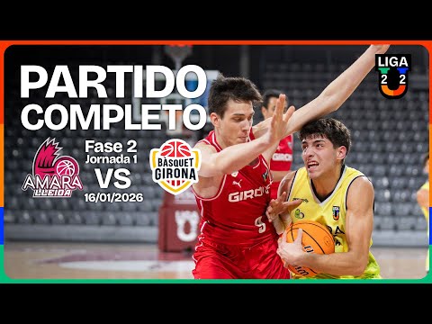 PARTIDO COMPLETO | Amara Lleida – Bàsquet Girona | J1 | Grupo B | 2ª Fase | Liga U 2025-26