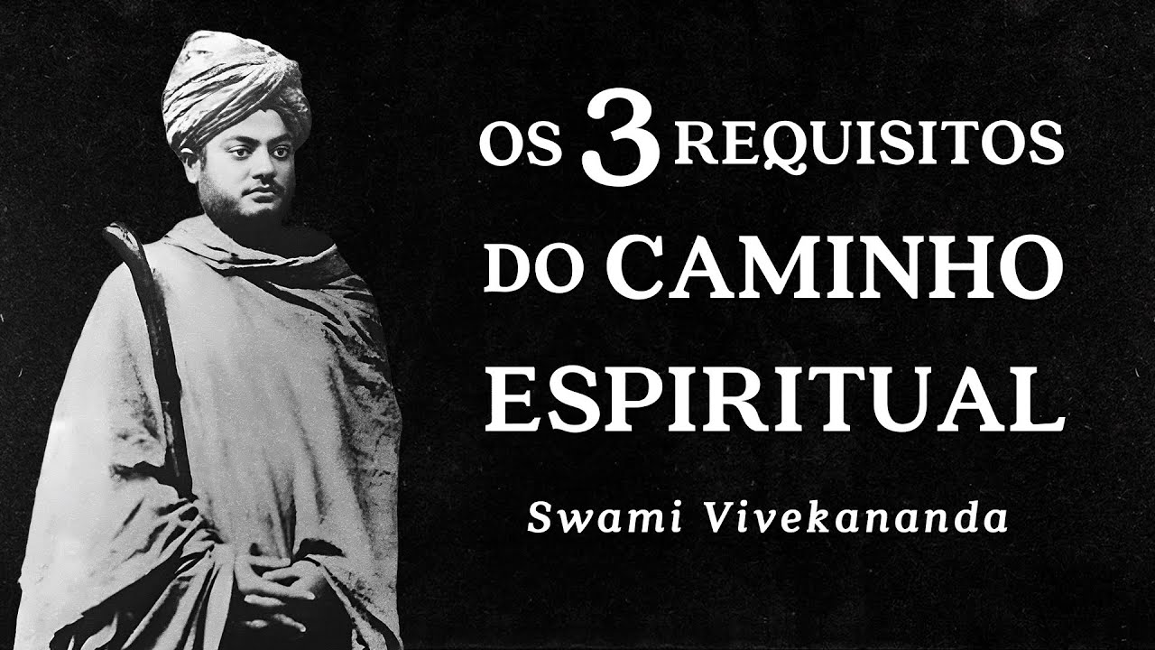 Swami Vivekananda - The 3 Requirements of the Spiritual Path