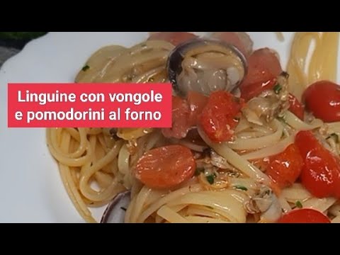 Linguine alle vongole e pomodorini al forno