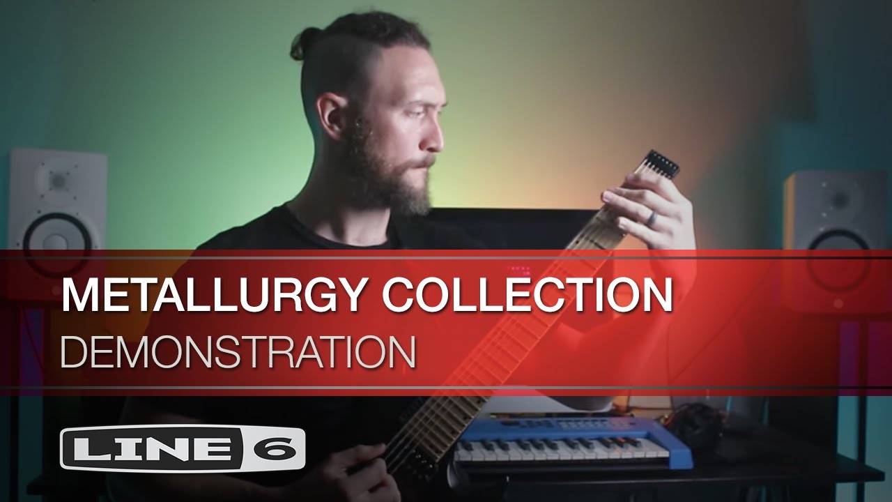Line 6 | Metallurgy Collection | Demonstration - YouTube