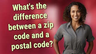 What's the difference between a zip code and a postal code