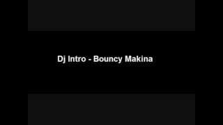 Dj Intro - Bouncy Makina