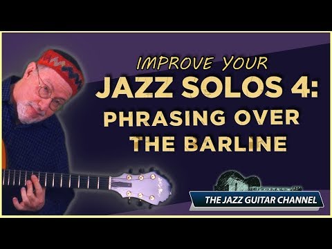 Improve Your Jazz Solos 4: Phrasing Over The Barline