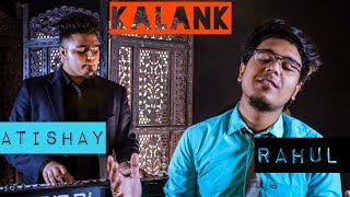 Kalank Title Track by Rahul Dutta (ft. Atishay Jain) | Arijit Singh | Pritam | Amitabh
