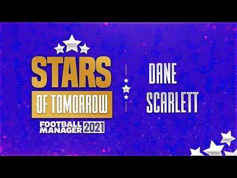 FM21 Wonderkid - Stars Of Tomorrow - EP63 - Dane Scarlett - Football Manager 2021