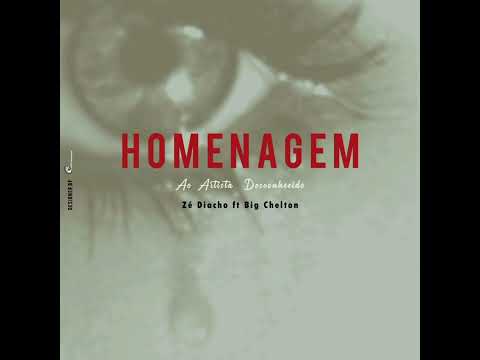 Zé Diacho ft Big Chelton_-_Homenagem Artista Desconhecido (Áudio Oficial)