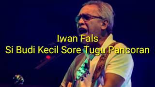 Download lagu Iwan fals - Si Budi Kecil Sore Tugu Pancoran mp3