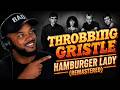 Throbbing Gristle - Hamburger Lady (Remastered) REACTION