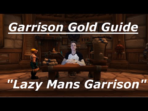 WoW : Garrison Gold Guide " The Lazy Mans Garrison" - WoD Gold Farming Guides