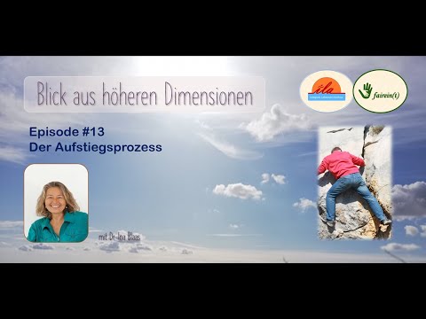 Blick aus höheren Dimensionen #13 Der Aufstiegsprozess