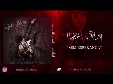 Hora Vitrum  - Sem Esperança (Official Audio)
