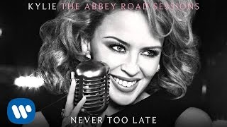 Kylie Minogue - Never Too Late - The Abbey Road Sessions