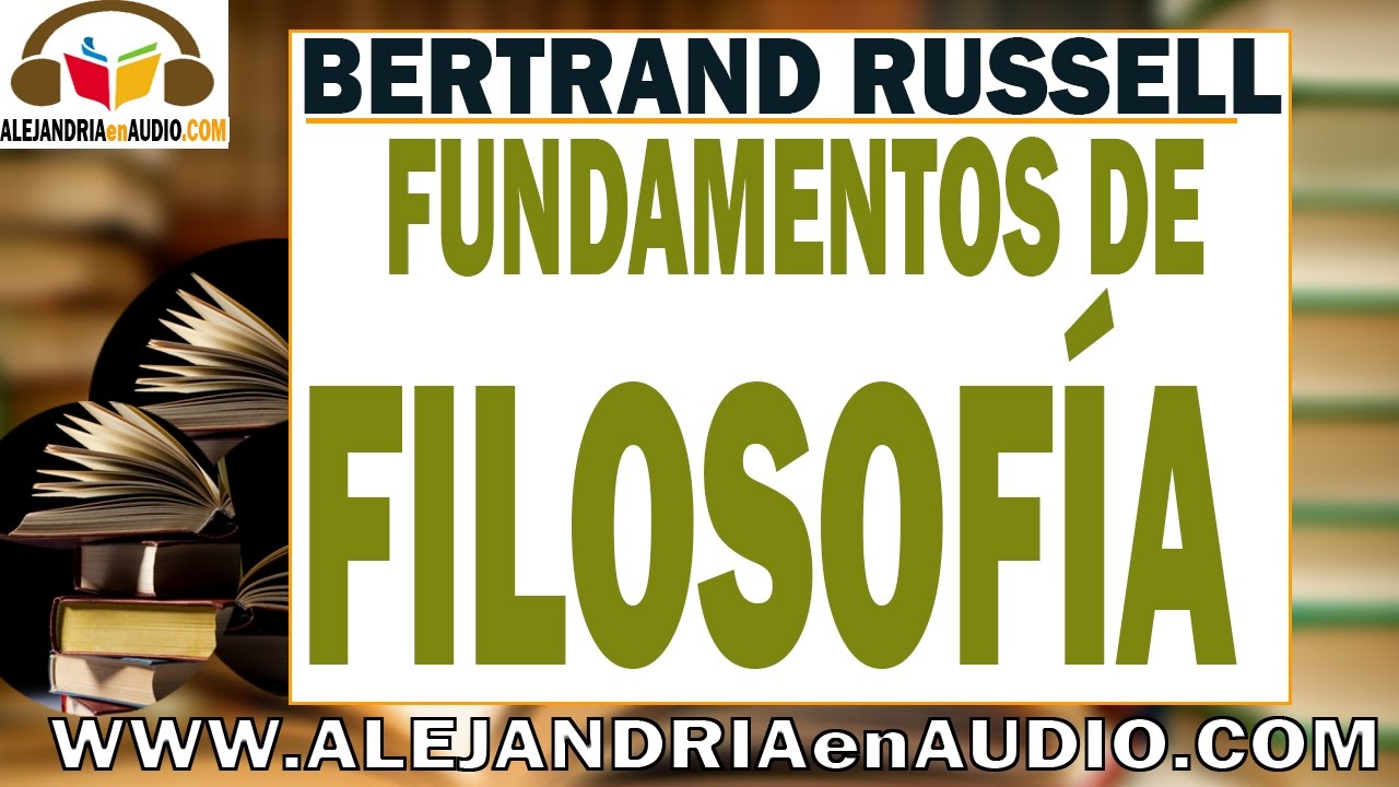Fundamento de filosofia -Bertrand Russell (1-2) |ALEJANDRIAenAUDIO