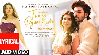 Tumse Pyaar Karke (Lyrical) Tulsi Kumar Jubin N Gu