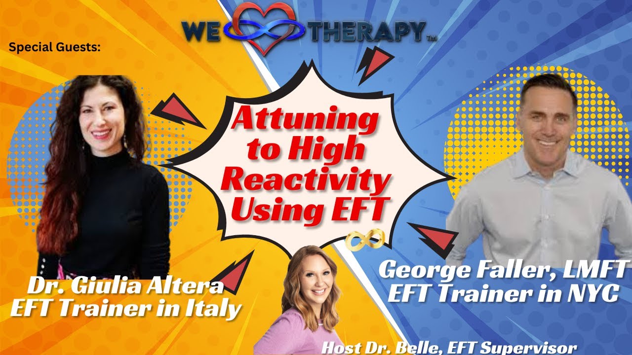 Attuning to High Reactivity using EFT- Featuring EFT Trainers George Faller & Giulia Altera