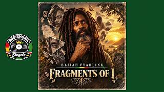Fragments of I — Elijah Fyahline
