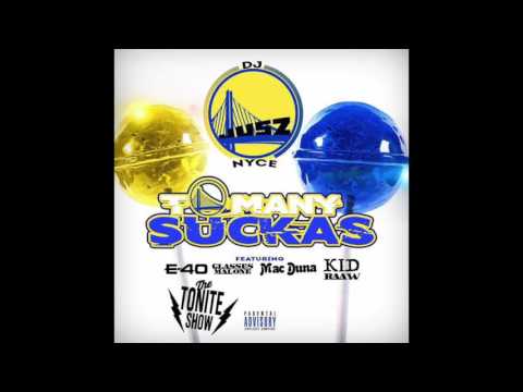 E-40 & Dj Jusz Nyce  "To Many Suckas" feat.Mac Duna,Kid Raaw,Glasses Malone