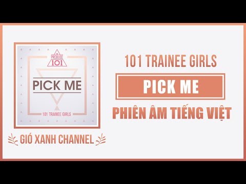 [Phiên âm tiếng Việt] Pick Me (Produce 101 Season 1) – 101 Trainee Girls