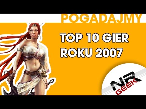 Top 10 Gier roku 2007 - Pogadajmy #79 (Stare Retro Gry)