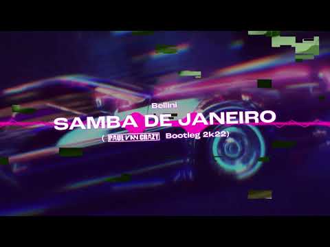 Bellini - Samba De Janeiro (PaulVanCrazy Bootleg 2k22)