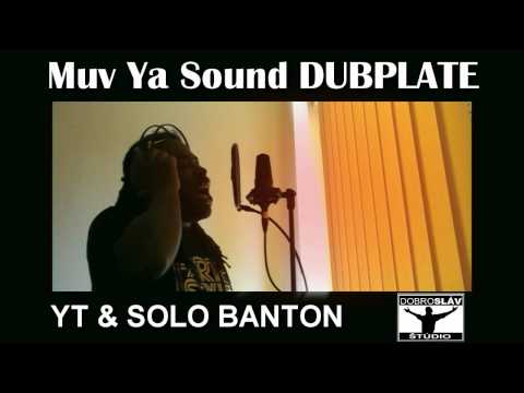 YT & SOLO BANTON - Muv Ya Sound Dubplate (july 2012)