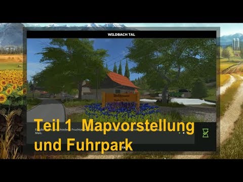 Ls17 Lets Play Wildbachtal Teil 1 Mapvorstellung und Fuhrpark