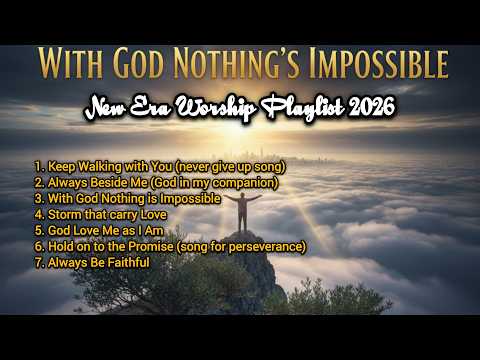 With God Nothing’s Impossible | Best Christian Worship Music 2026