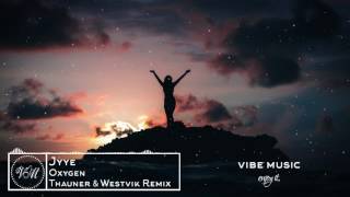 Jyye - Oxygen (Thauner &amp; Westvik Remix)