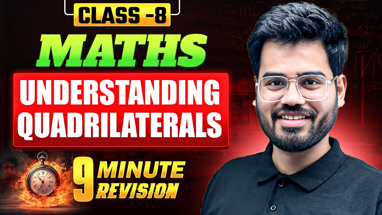 Understanding Quadrilaterals Class 8 Maths | Quick Summary in 9 minutes | @SanyamBadola-Class8th