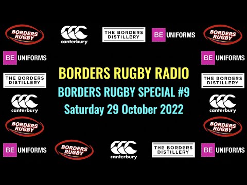 BORDERS RUGBY SPECIAL - EDITION 9 - SATURDAY 29 OCTOBER 2022