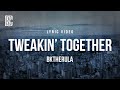 Tweakin Together Bktherula Lyrics