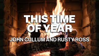 John Cullum; Rusty Ross – This Time of Year (Official Fireplace Video – Christmas Songs)