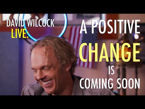 David Wilcock LIVE: A Positive Change is Coming Soon