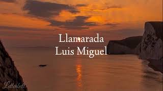 Llamarada- Luis Miguel (letra)