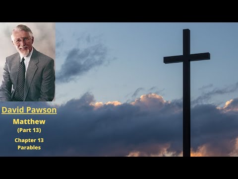 New Testament Studies: Matthew (13): Chapter 13 Parables -- David Pawson