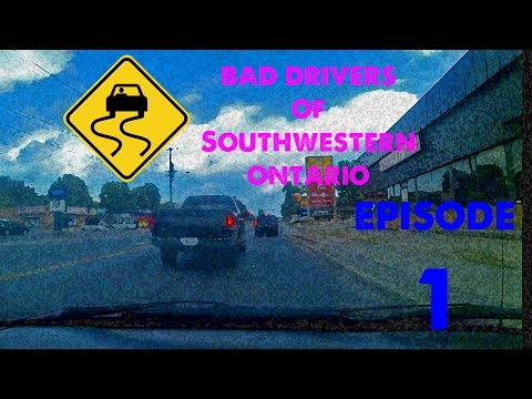 Bad Drivers of SW Ontario - Episode 1
