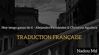 Hoy tengo ganas de ti - Alejandro Fernández &amp; Christina Aguilera [TRADUCTION FRANÇAISE]♥️