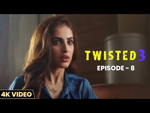 Twisted 3 - Ep. 08 | 4K Video | New Hindi Web Series | Priya Banerjee | Garima Jain | Vikram Bhatt