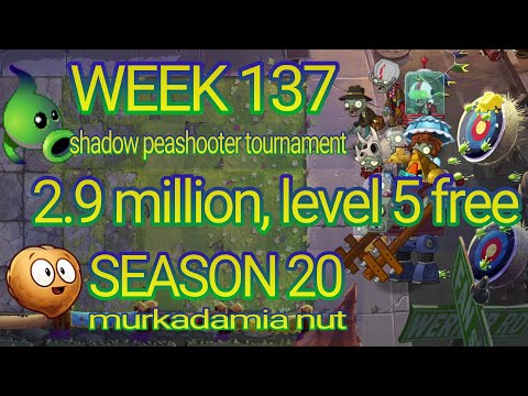 Plants vs Zombies 2 arena week 137, 2.9 million level 5 free, pvz2 shadow peashooter tournament, s20