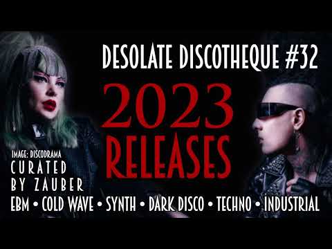 2023 RELEASES | DESOLATE DISCOTHEQUE #32 COLD WAVE • EBM • DARK WAVE • SYNTH