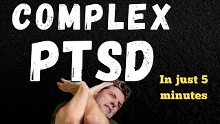 Complex PTSD in 5 Minutes